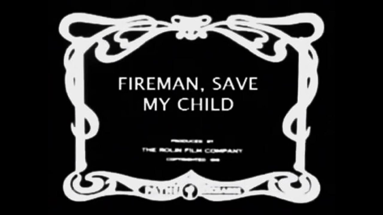 Fireman Save My Child (1918 Film) -- Directed By Alfred J. Goulding -- Full Movie