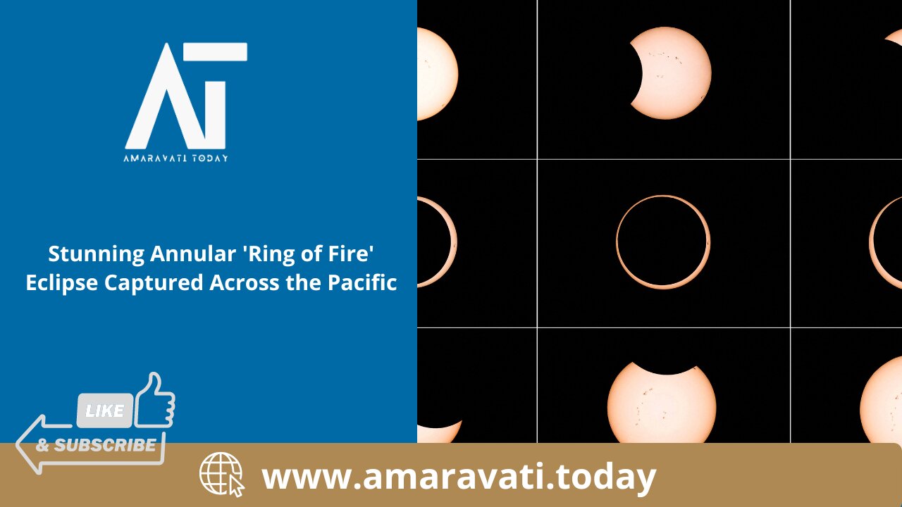 Stunning Annular 'Ring of Fire' Eclipse Captured Across the Pacific | Amaravati Today