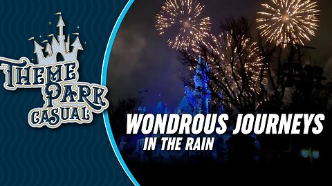 Wondrous Journeys fireworks in the rain