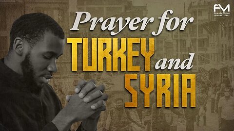 Prayer for Turkey and Syria | Dr. Francis and Carmela Myles