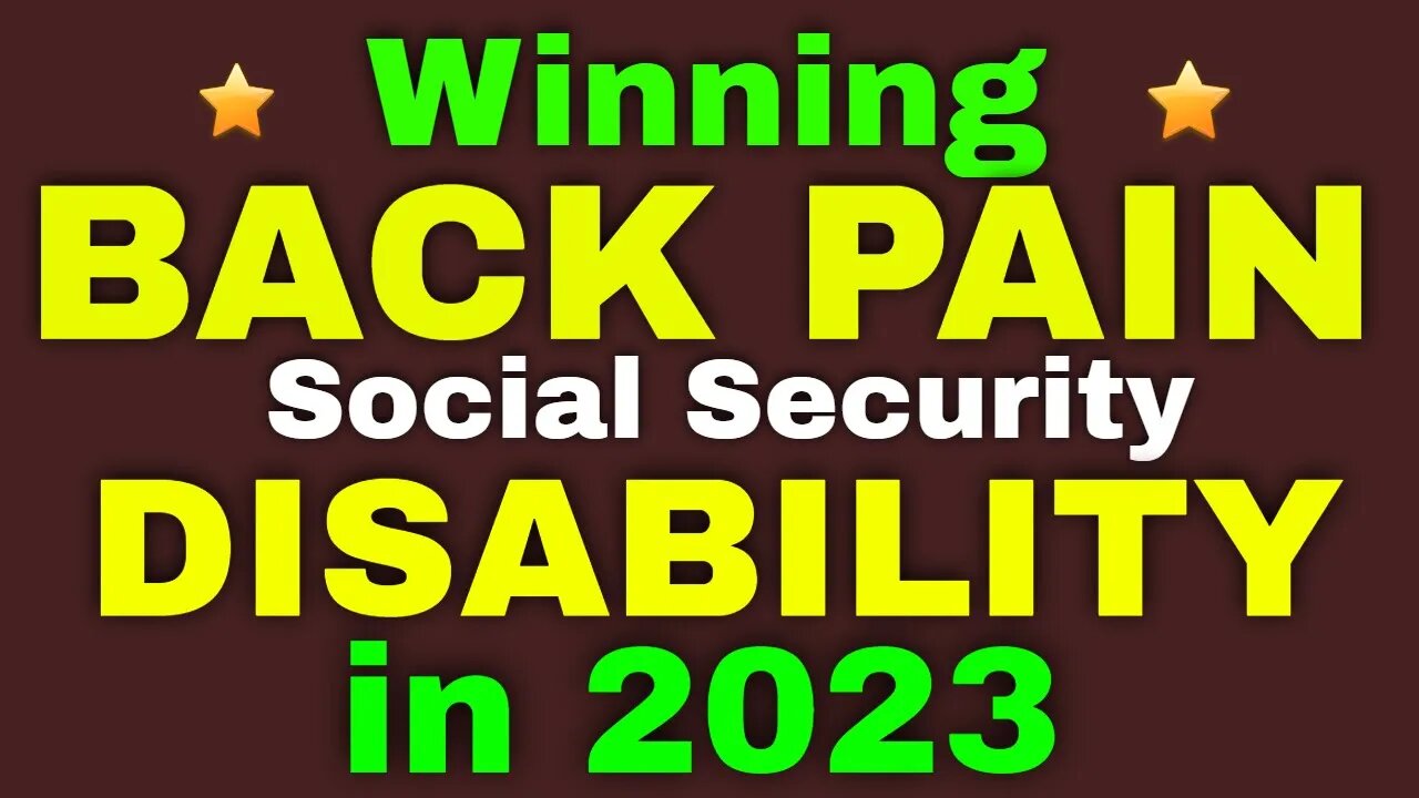 Winning Back Pain Social Security Disability in 2023 - NEW VIDEO!