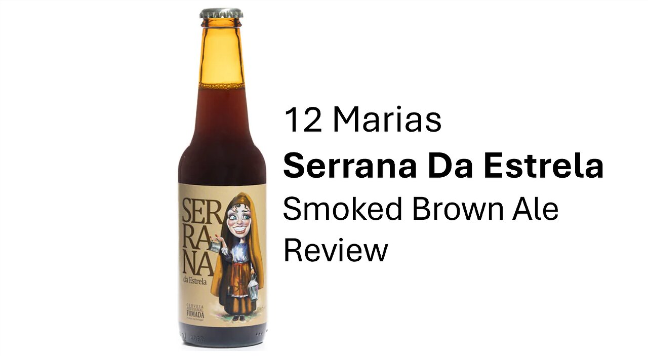 12 Marias Serrana Da Estrela Smoked Ale Review