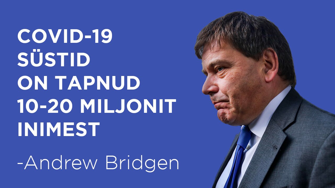 Andrew Bridgen: Briti parlamendiliige kinnitab, et COVID-19 süstid on tapnud 10-20 miljonit inimest