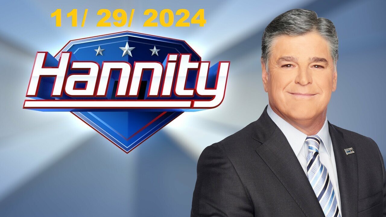 Sean Hannity! (Full Episode) | November 29, 2024