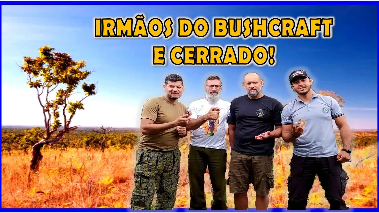 BUSHCRAFT, IRMANDADE e CERRADO, vivência com meus IRMÃOS DO MATO