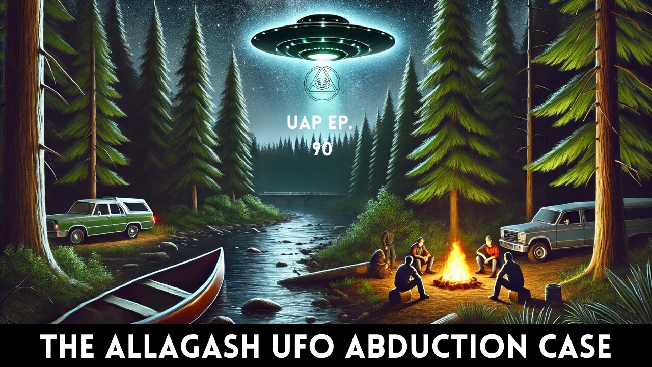 Episode 90 - The Allagash UFO Abduction Case | Uncovering Anomalies Podcast (UAP)