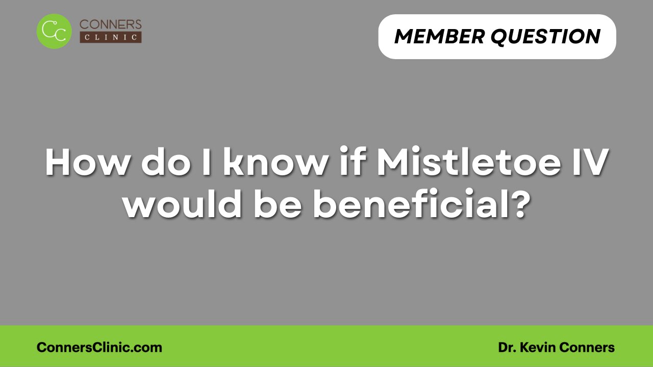 How do I know if Mistletoe IV would be beneficial?