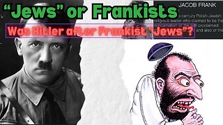 PART TWO: Frankist Jewish Imposters, Hitler and the fight between GOOD and evil