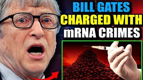 Judge Orders Bill Gates To Stand Trial for 'Murdering Millions' via mRNA Jabs 10/22/24