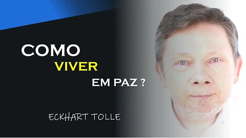 COMO PODEMOS VIVER EM PAZ, ECKHART TOLLE DUBLADO