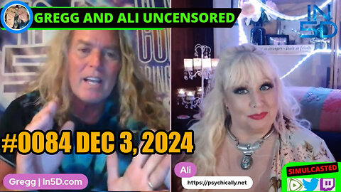 Dec 3, 2024 LIVE and UNCENSORED In5D #0084 PsychicAlly and Gregg