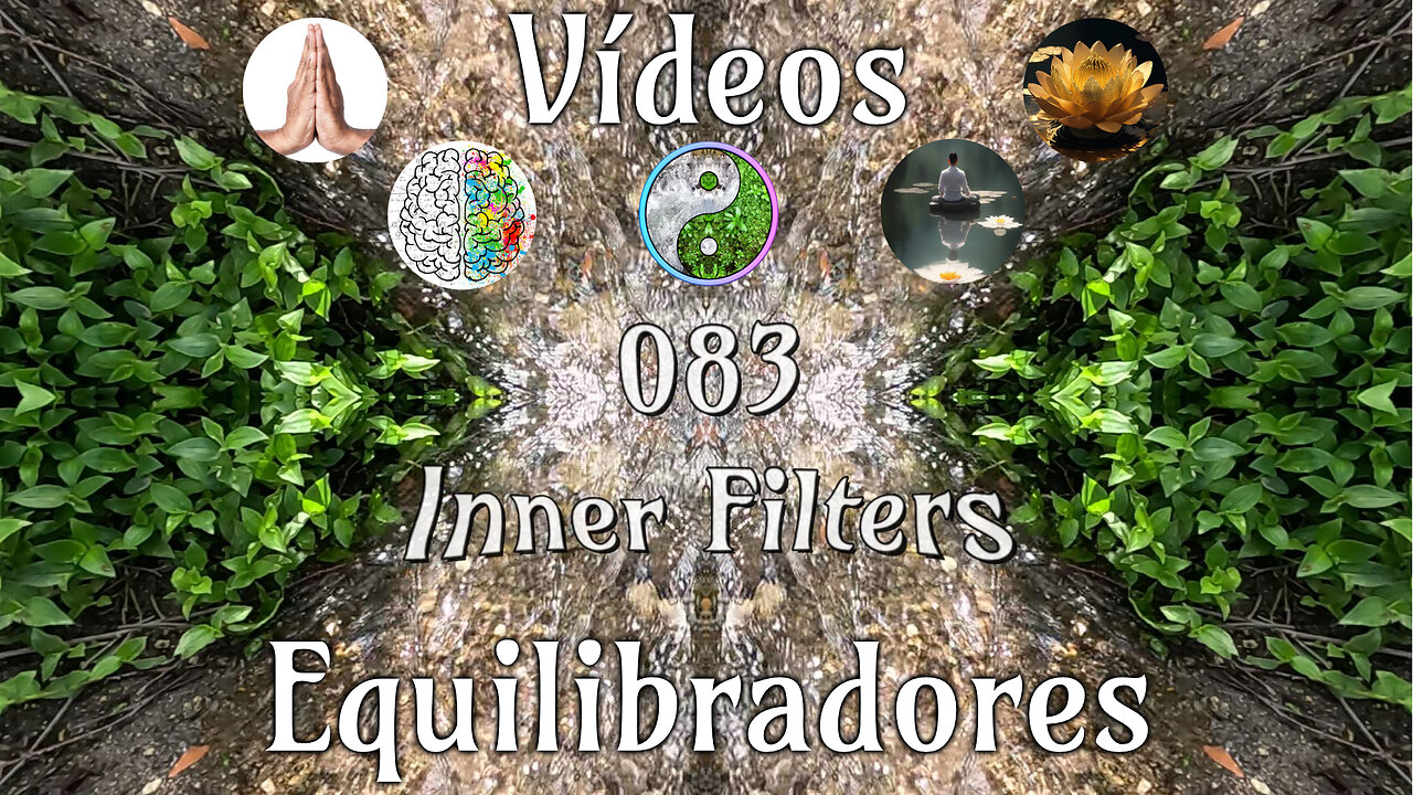 083 Inner Filters📹Videos Equilibradores☯️🎧♥️🕉️Atencion👁️Concentracion🎯Meditacion🧘♂️
