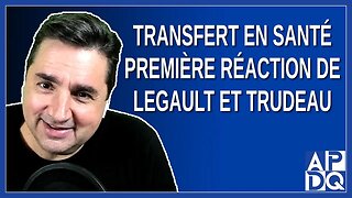 Transfert en santé, première réaction de Legault et Trudeau