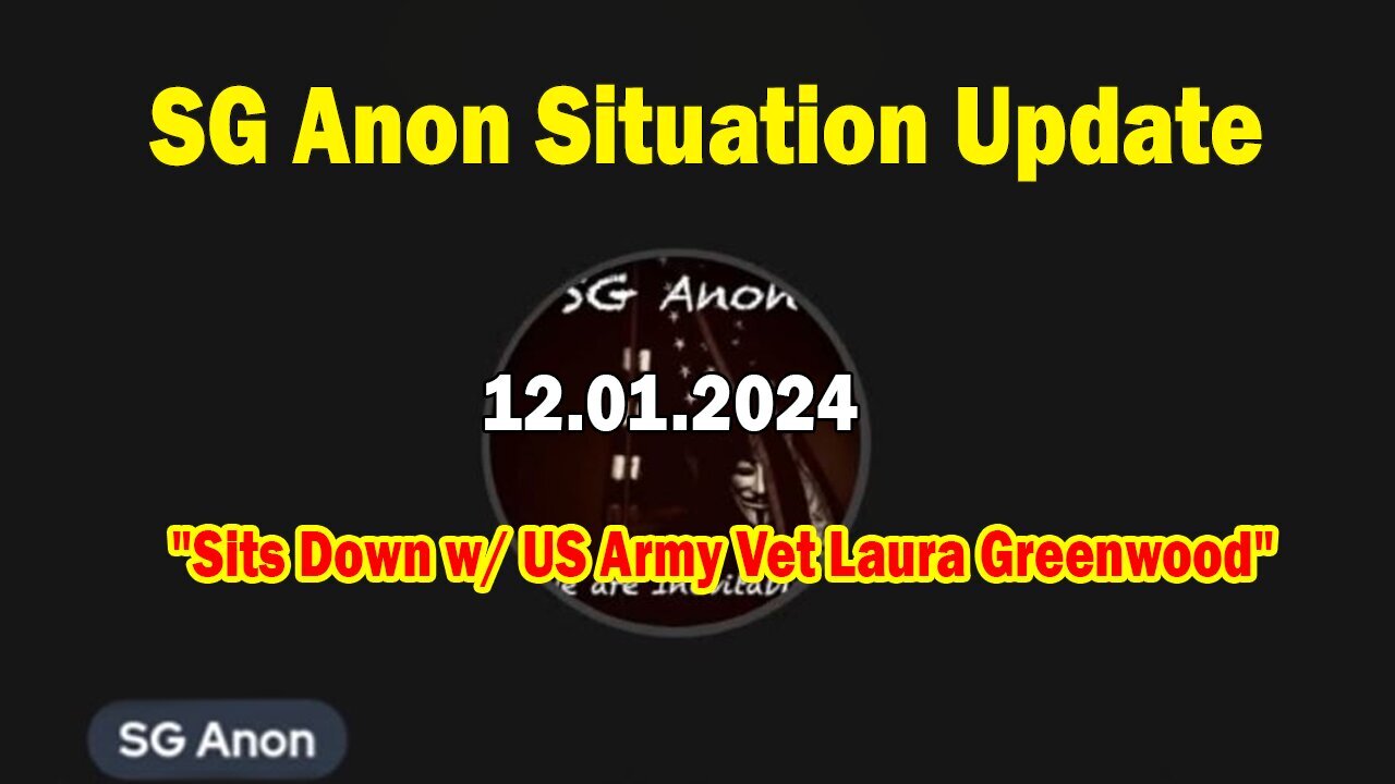 SG Anon Situation Update Dec 1: "SG Anon Sits Down w/ US Army Vet Laura Greenwood"