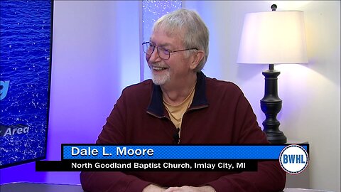 Dale Moore - North Goodland Baptist Church, Imlay City, Michigan