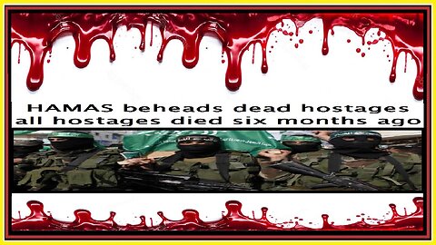 HAMAS hostages died six months ago