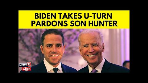 Joe Biden News | Joe Biden Pardoned His Son, Hunter Biden, For Gun And Tax Fraud Charges | N18G