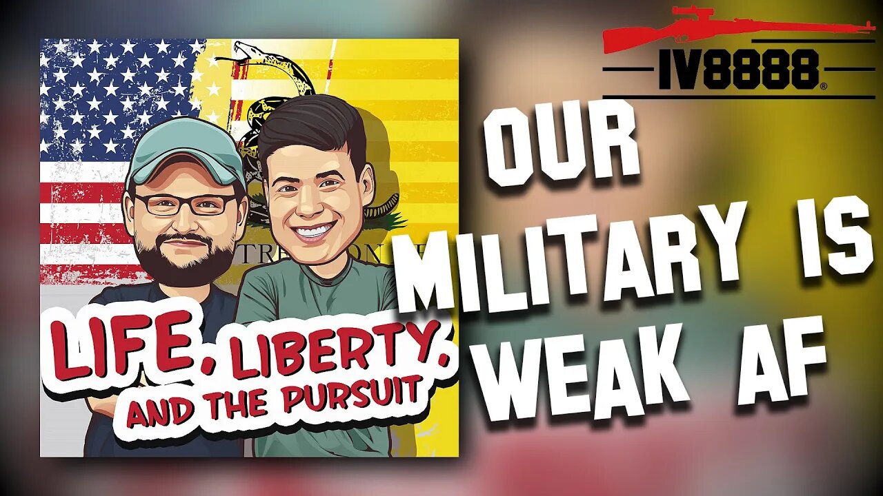 LLP | #69: "Our Military is Weak AF"