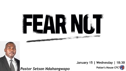 WEDNESDAY SERVICE PM | Pst Setson Ndahangwapo | FEAR NOT | 18:30 | 01 Feb 23