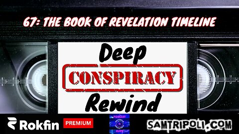 [CLIP] Deep Conspiracy Rewind with Sam Tripoli #67 The Book of Revelation Timeline
