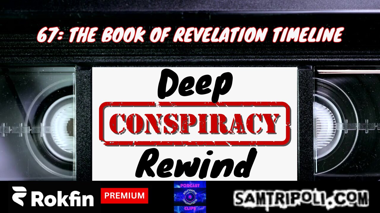 [CLIP] Deep Conspiracy Rewind with Sam Tripoli #67 The Book of Revelation Timeline