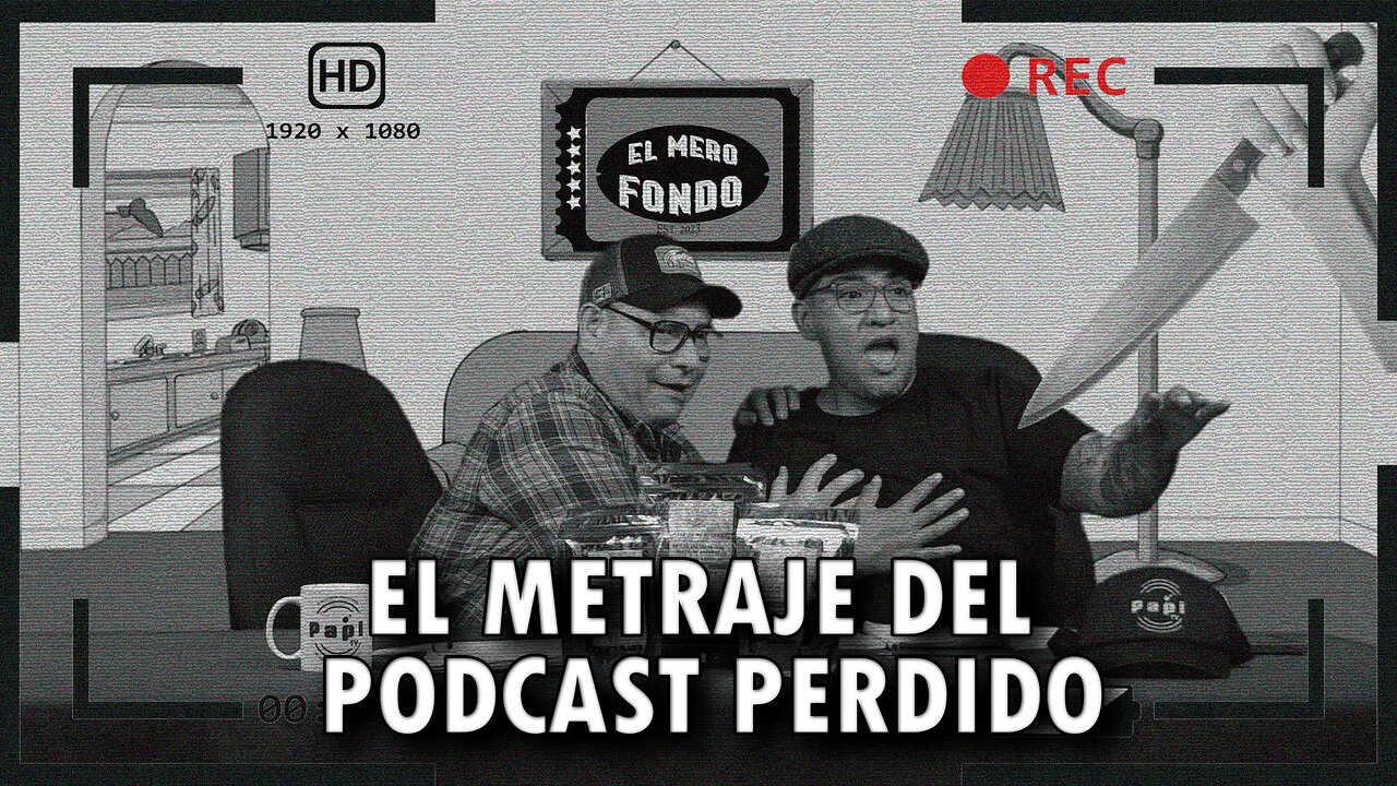 El metraje del podcast perdido | El Mero Fondo 📽️🍿