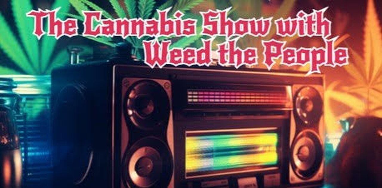 The Cannabis Show Weed The People 184