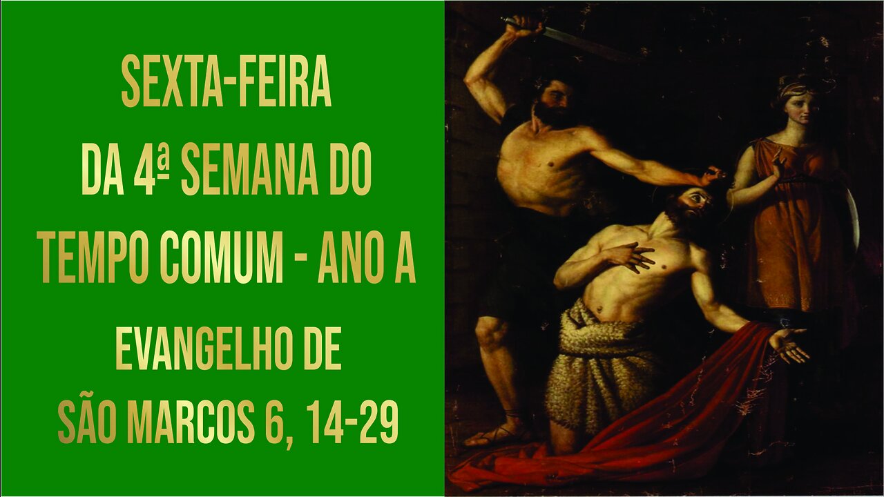 Evangelho da Sexta-feira da 4ª Semana do Tempo Comum - Ano A Mc 6, 14-29