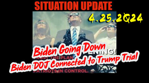 Situation Update 4.25.2Q24 ~ Biden Going Down. Biden DOJ Connected to Trump Trial