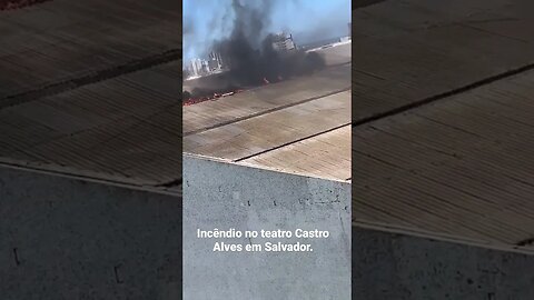 Incêndio no Teatro Castro Alves em Salvador-Ba.