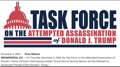 Trump Assassination Task Force to hold final hearing Thurs DEC 5- will question Rowe