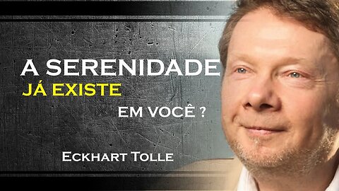 A SERENIDADE JA EXISTE EM VOCÊ BASTA DEIXAR ELA SE MANIFESTAR, ECKHART TOLLE DUBLADO