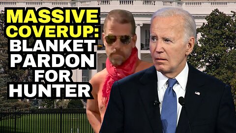 MASSIVE COVERUP Joe Biden Gives Hunter BLANKET PARDON