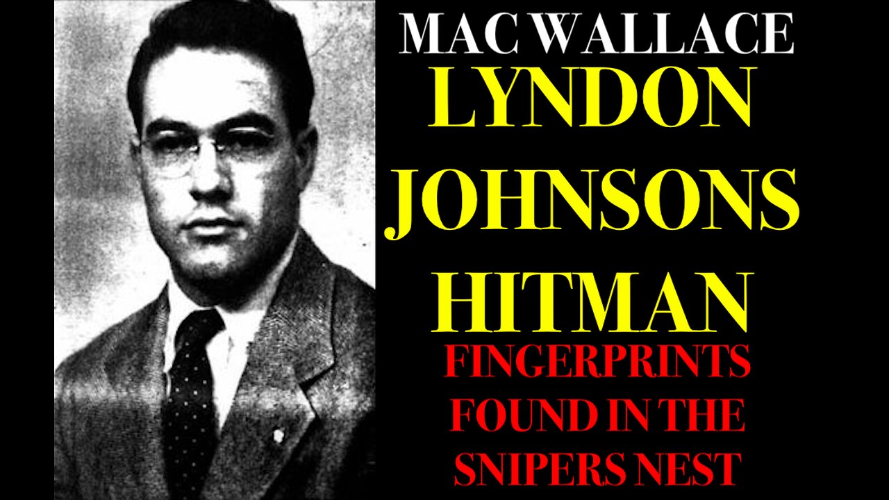 THE JFK PROJECT EPISODE VII : FINGERPRINTS IN THE SNIPERS NEST BELONGED TO LBJ HITMAN MAC WALLACE