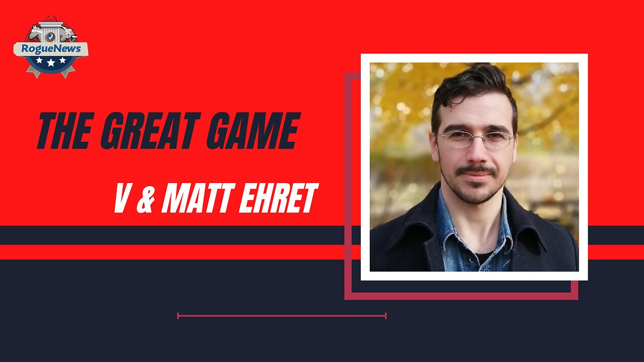 The Great Game - V & Matt Ehret