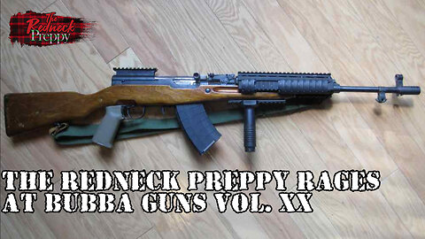 The Redneck Preppy Rages at Bubba Guns Vol. XX