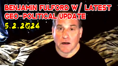 Benjamin Fulford Latest Update May 2, 2Q24