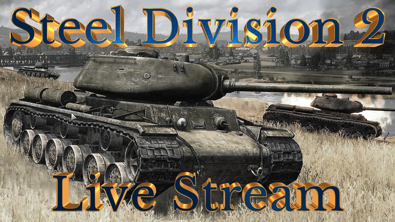 Steel Division 2 Stream Pt 31 Also fixing my audio