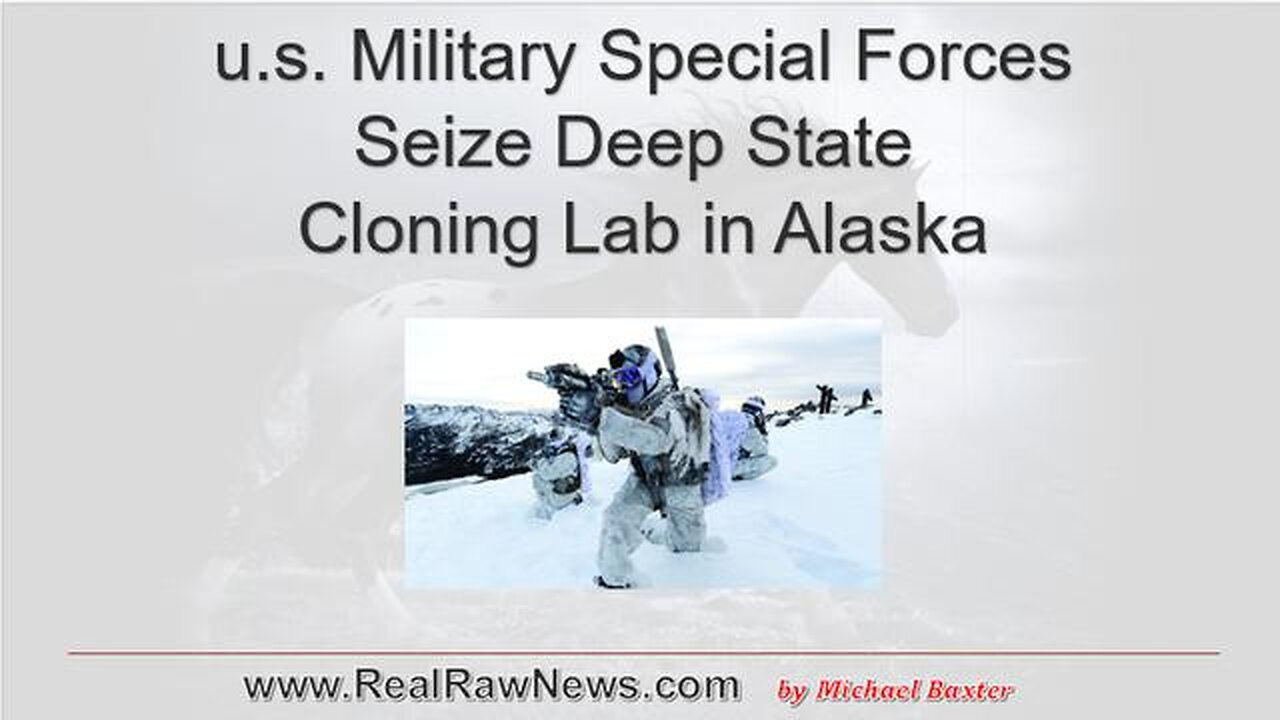 U.S. MILITARY SPECIAL FORCES SEIZES DEEP STATE CABAL CLONING LAB IN ALASKA. - TRUMP NEWS