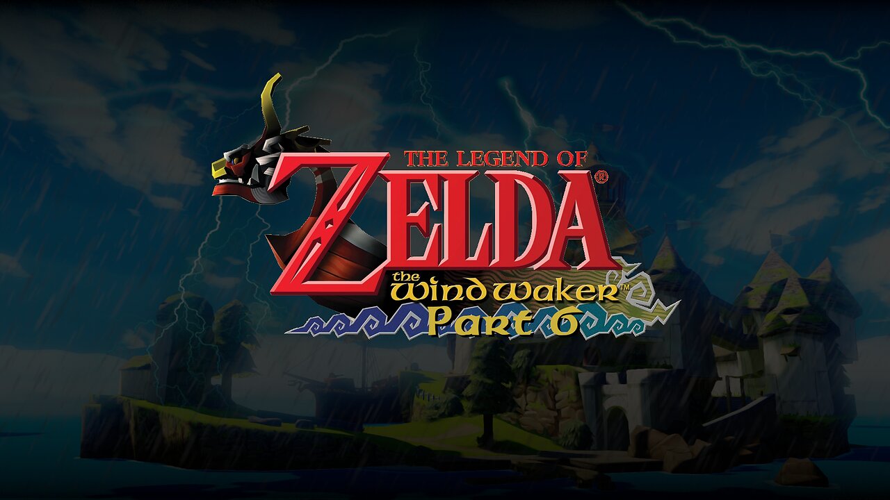 The Legend Of Zelda: The Wind Waker - Part 6