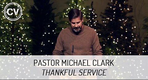 Thankful Service - Pastor Michael Clark