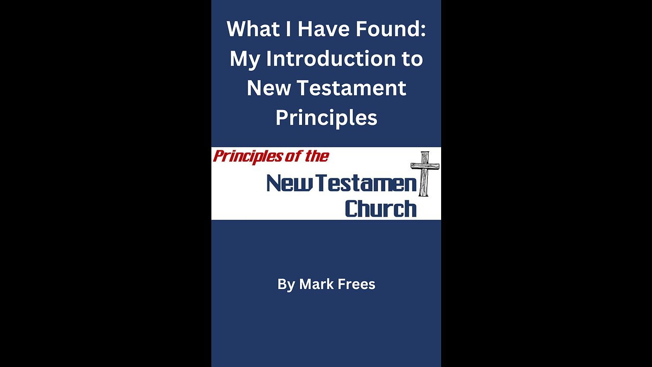 What I Have Found: My Introduction to New Testament Principles by mark Frees