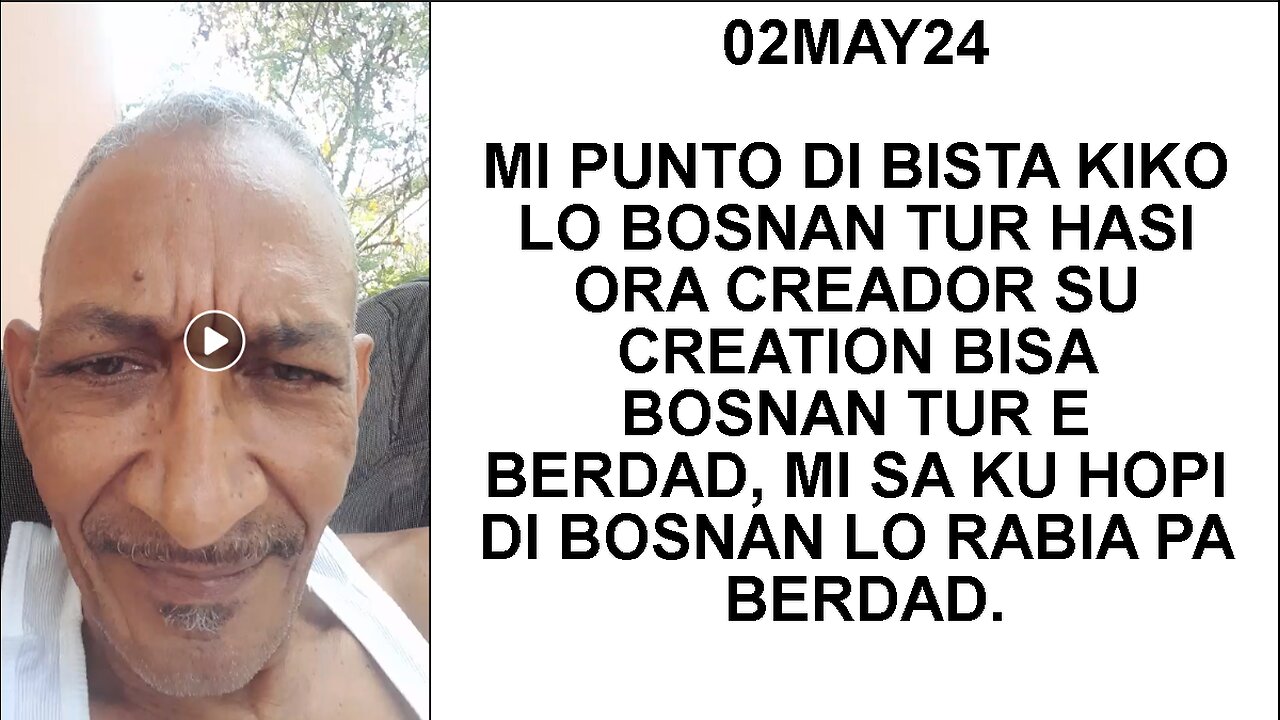 02MAY24 MI PUNTO DI BISTA KIKO LO BOSNAN TUR HASI ORA CREADOR SU CREATION BISA BOSNAN TUR E BERDAD,