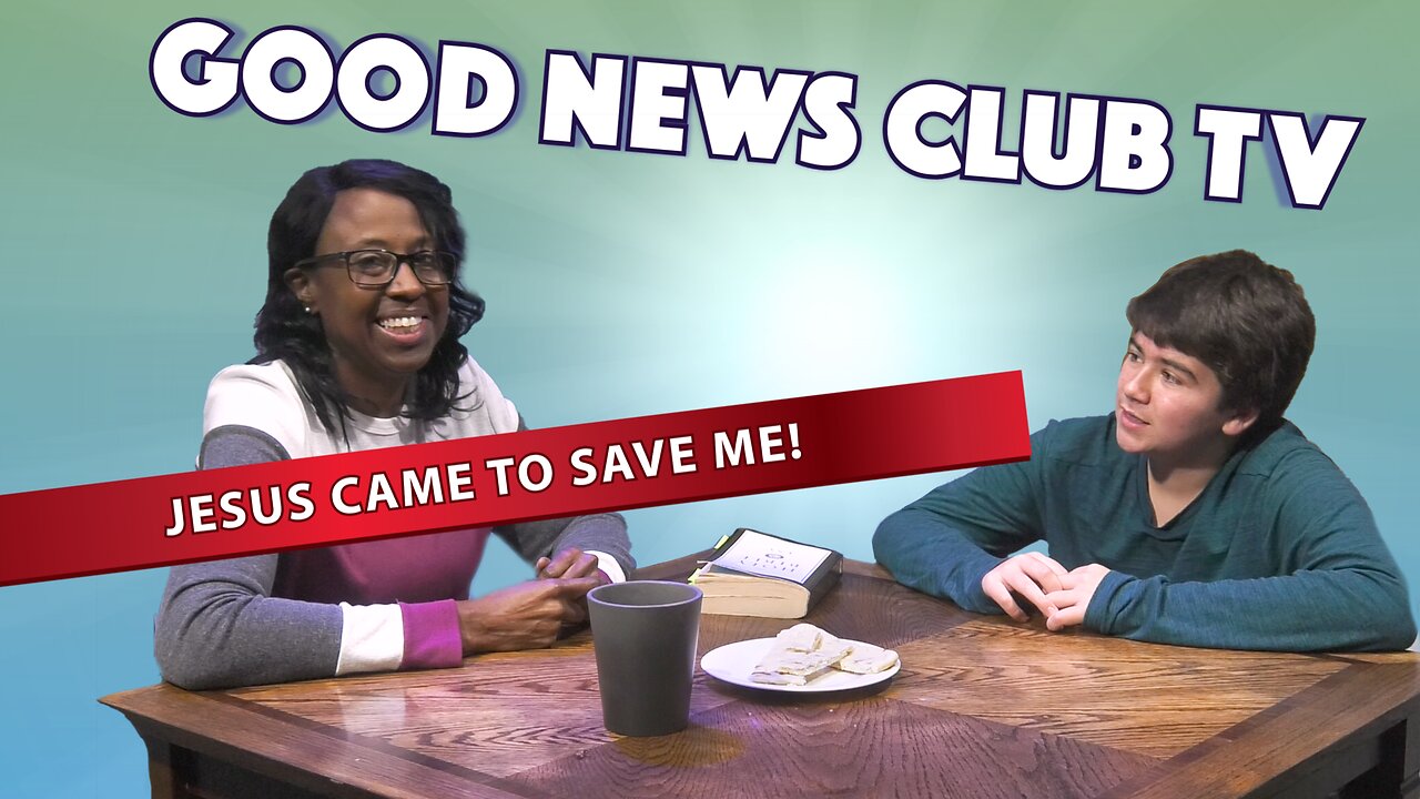 Jesus Came to Save Me! | Good News Club TV S6E2