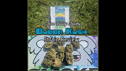 Fern Valley Farms | Bubba Kush Strain Review