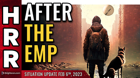 Situation Update, Feb 6, 2023 - After the EMP