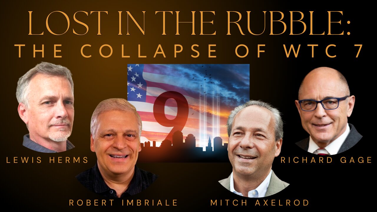 LOST IN THE RUBBLE: The Collapse of WTC 7 with Richard Gage & Mitch Axelrod