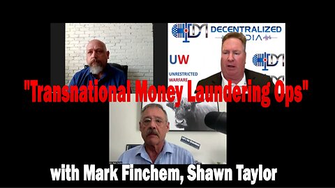 Update Latest News "Transnational Money Laundering Ops" with Mark Finchem, Shawn Taylor