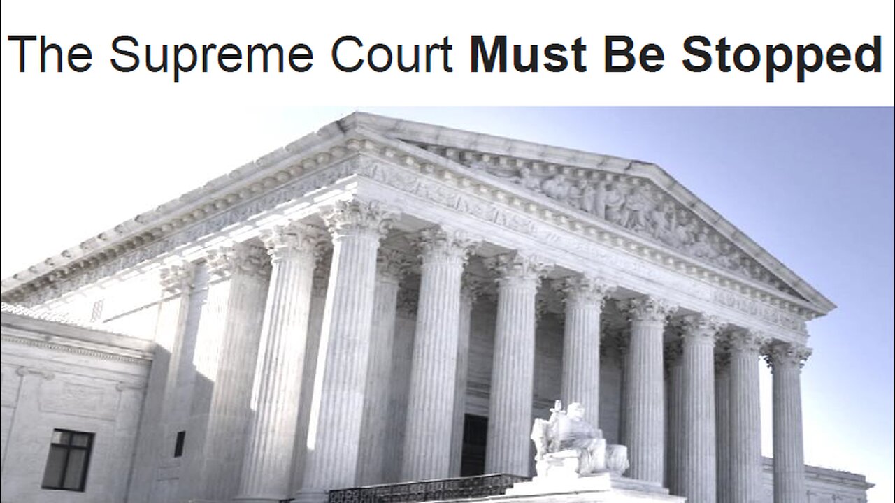 US Supreme Court Must Be Stopped - NOW