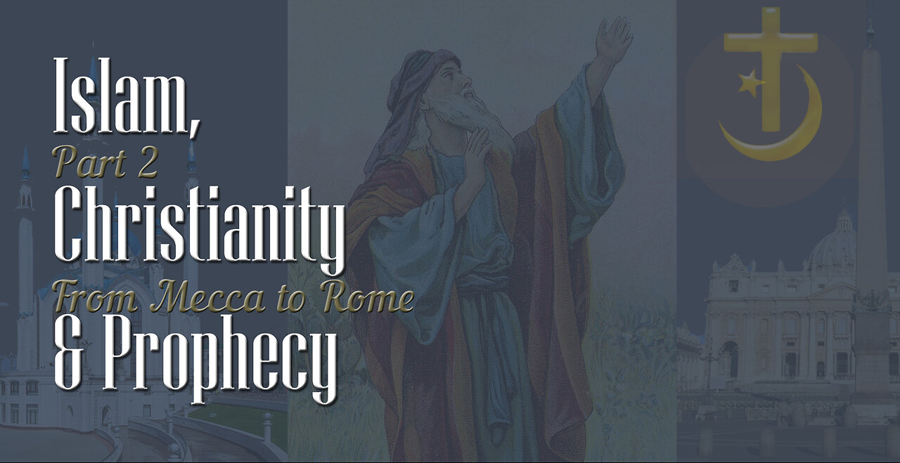 Islam, Christianity and Prophecy - Part 2 From Mecca to Rome with Doug Batchelor